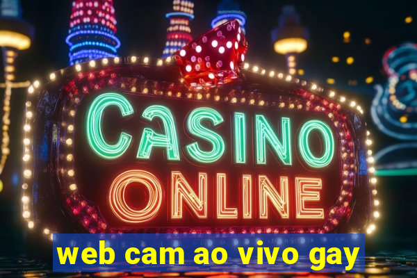 web cam ao vivo gay